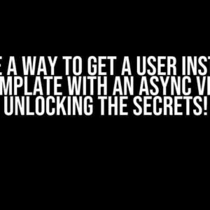 Is There a Way to Get a User Instance in a Template with an Async View? Unlocking the Secrets!