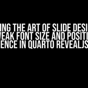 Mastering the Art of Slide Design: How to Tweak Font Size and Position of Reference in Quarto RevealJS Slide