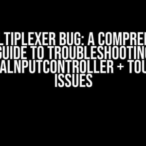 The Multiplexer Bug: A Comprehensive Guide to Troubleshooting CameralnputController + Touchpad Issues